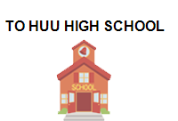 TRUNG TÂM TO HUU HIGH SCHOOL